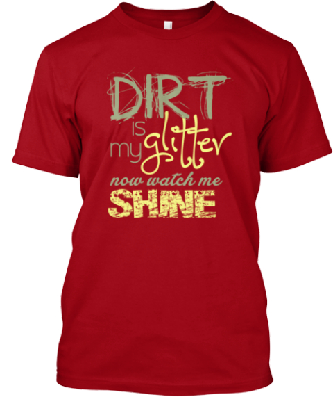 dirt is my favorite color shirt