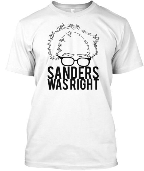 Sanders Was Right White T-Shirt Front