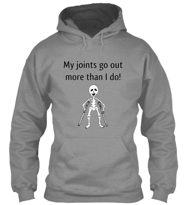 my joints go out more than i do t shirt