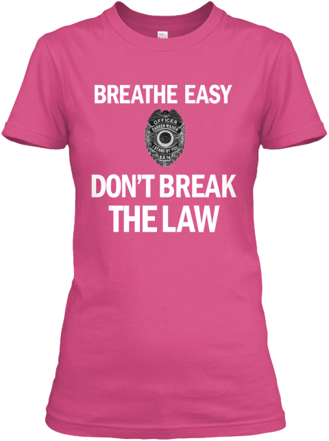 Breathe Easy Dont Break The Law T Shirt From Support Law Enforcement Teespring 7932