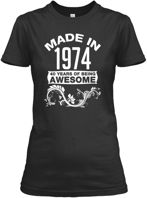 40 years of being awesome t shirt