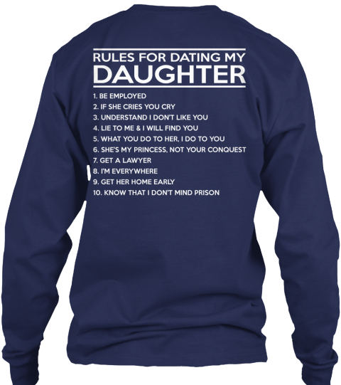 10 rules for dating my daughter army Clearly, with teenagers in the house, dating happens there is quite a bit of focus on the girls in this area, but not so much on the boys trust me, mothers of sons can be just as psychotic as fathers of daughters, and to avoid that, i have come up with the following rules for dating my son: 1. 10 rules for dating my daughter army Clearly, with teenagers in the house, dating happens there is quite a bit of focus on the girls in this area, but not so much on the boys trust me, mothers of sons can be just as psychotic as fathers of daughters, and to avoid that, i have come up with the following rules for dating my son: 1.