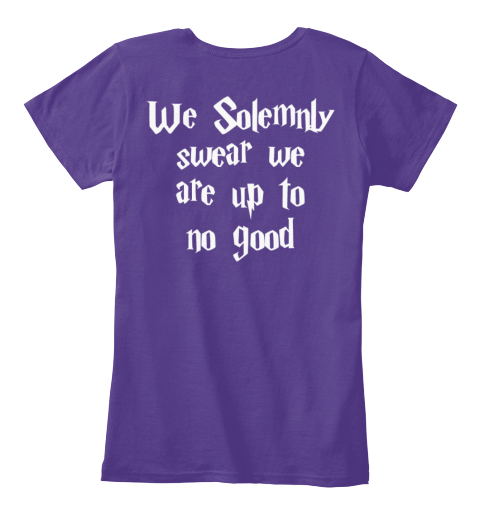 we solemnly swear we are up to no good shirts