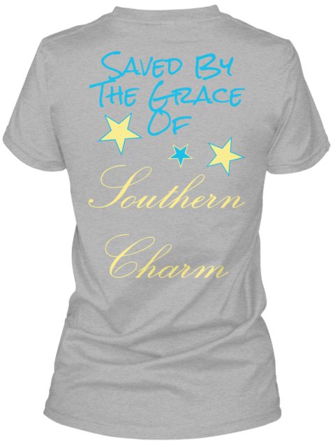 saved by the grace of southern charm shirt