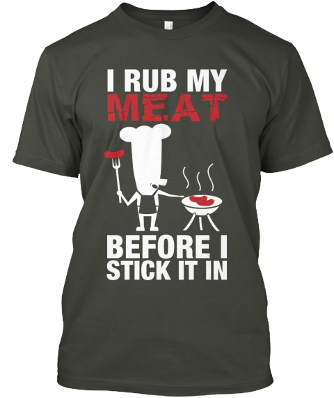 I RUB MY MEAT Limited Edition | Teespring