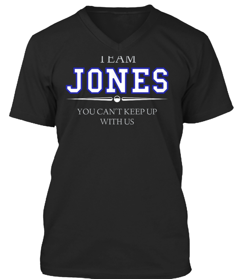 Team Jones 10 Off Today Only! TEAM JONES YOU CAN'T KEEP UP0AWITH US