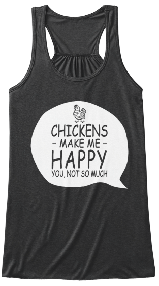 Chickens Make Me Happy. You, Not So Much