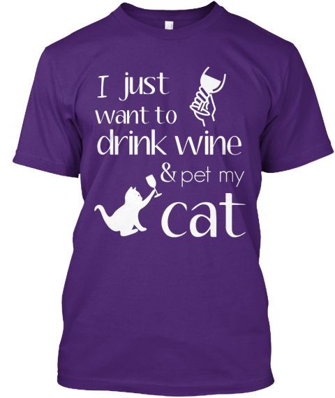 i just want to drink wine and pet my cat