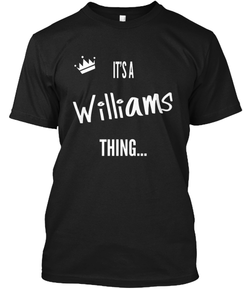 Its A Williams Thing Its A Williams Thing Products Teespring 7091