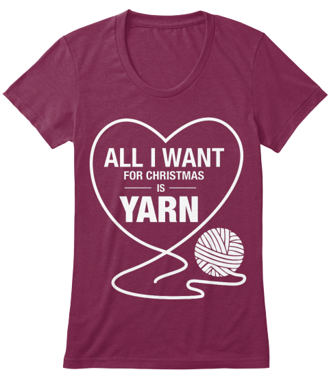 All I Want For Christmas Is Yarn ! - all i want for christmas is yarn Products  Teespring