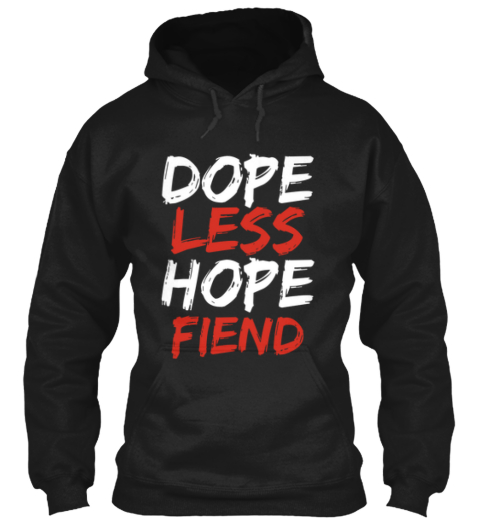 dopeless hope fiend shirt