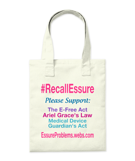 #Recall Essure Please Support:

 The E Free Act Ariel Grace's Law Medical Device 
 Guardian's Act Essure Problems.Webs.Com Natural T-Shirt Back