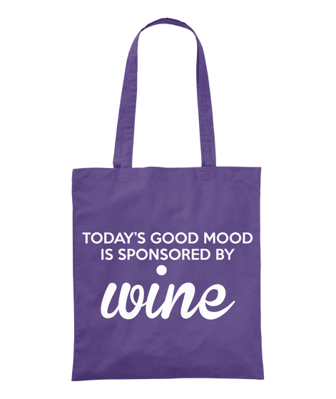 Today's Good Mood Is Sponsored By Wine Purple T-Shirt Front