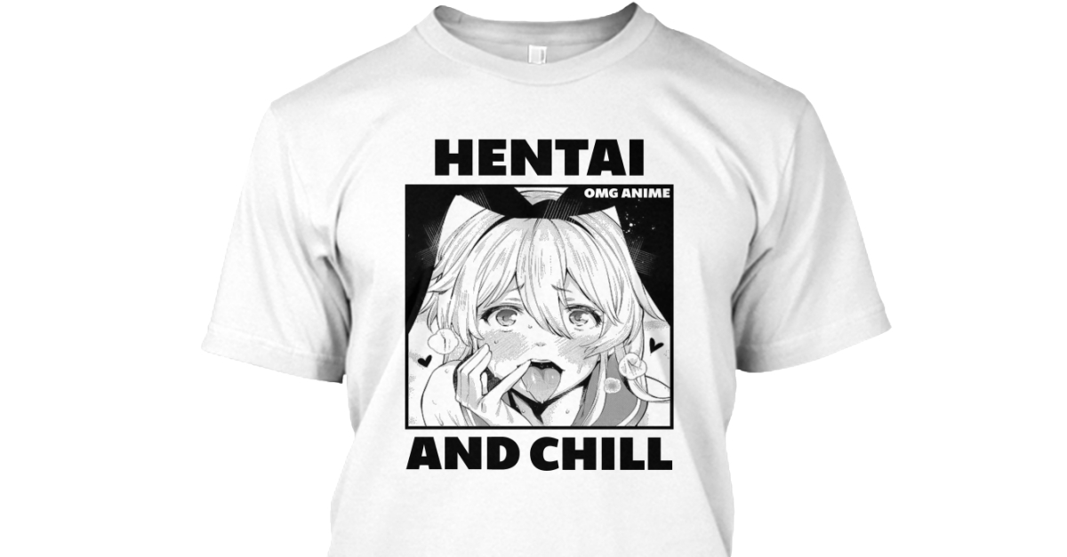 Hentai And Chill Shirt