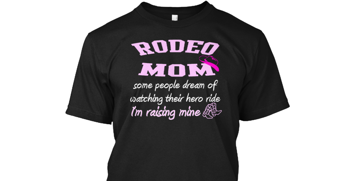 Proud Rodeo Mom - rodeo mom some people 