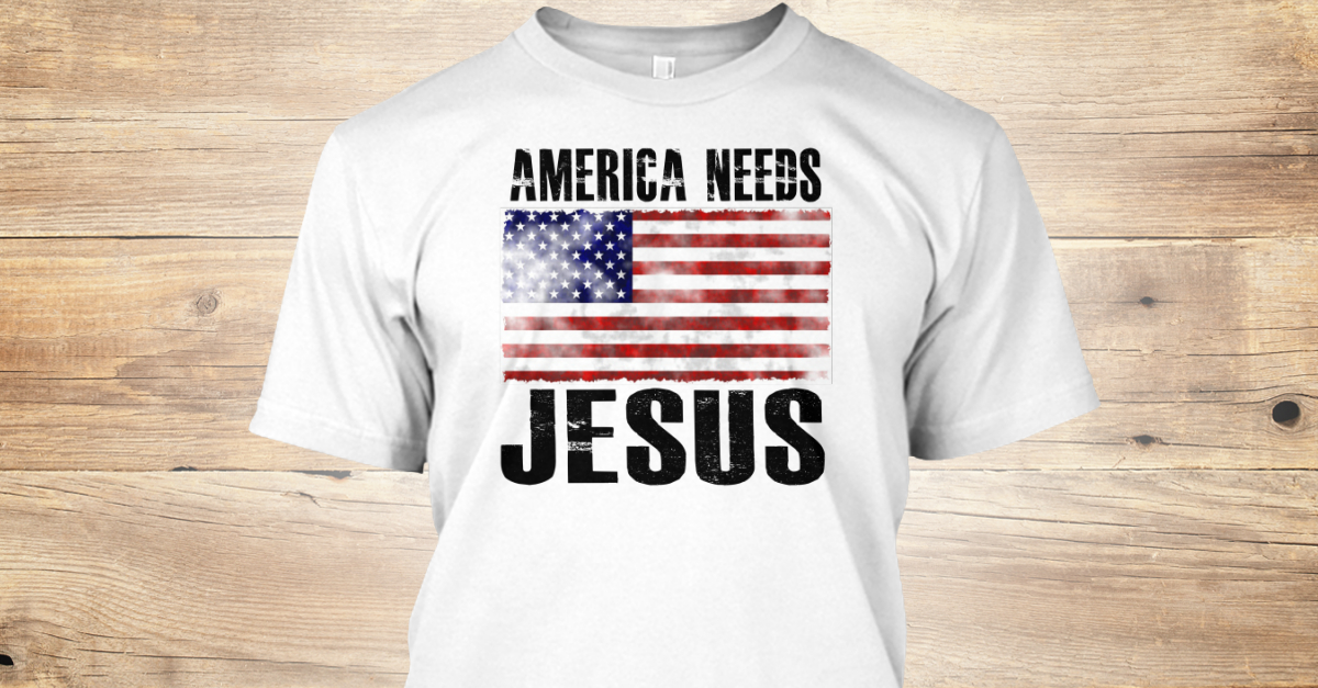 america needs jesus shirt