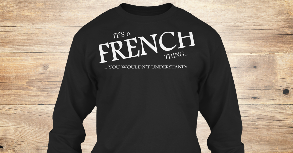 Limited Edition French Thing - it's a French thing... ...you wouldn't ...