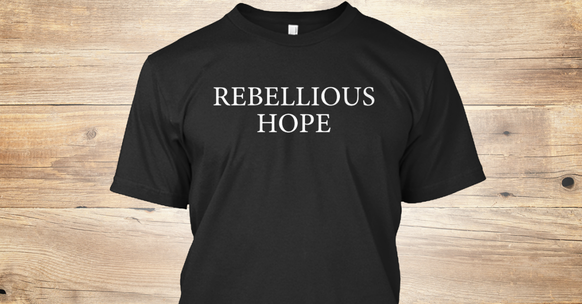 Rebellious Hope T Products
