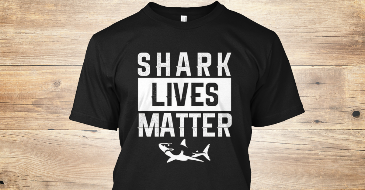 Week Of Shark Shark Lives Matter - SHARK LIVES MATTER Products from ...