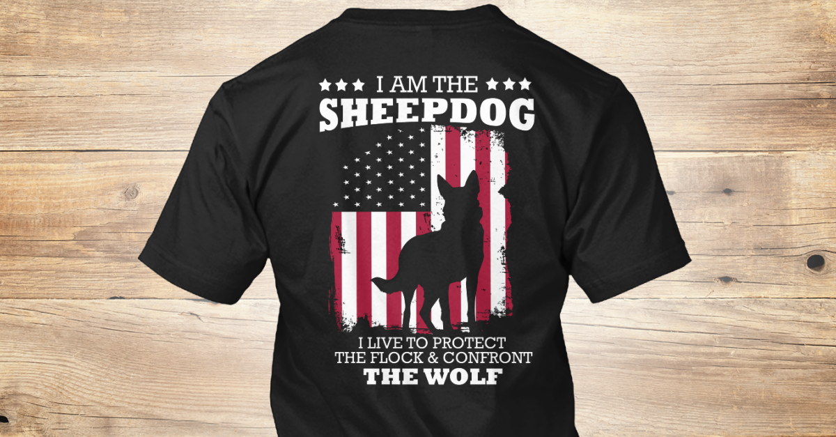 I Am The Sheepdog i am sheepdog i live to protect the