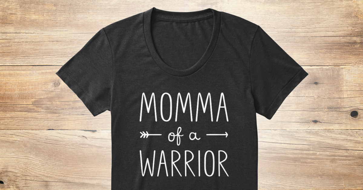 Little Warrior | Momma Of A Warrior - momma of a warrior T-Shirt from ...