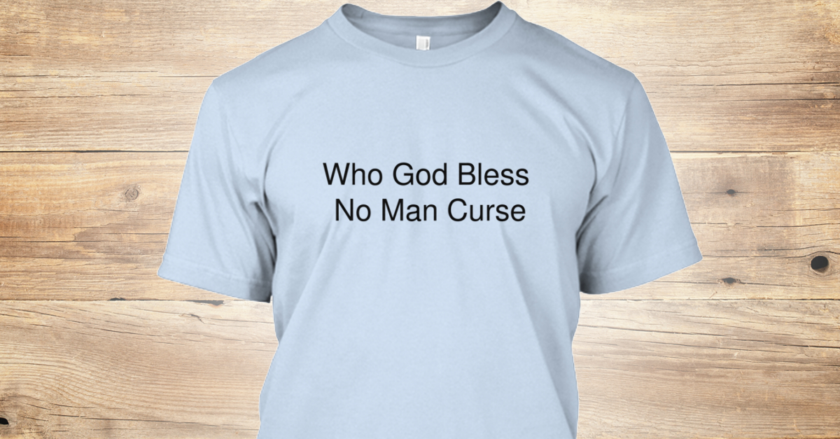 Christian - Who God Bless No Man Curse Products | Teespring