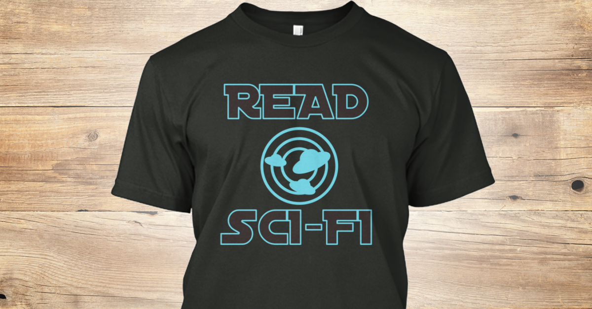 Read Sci Fi T Shirts - READ SCI-FI Products | Teespring