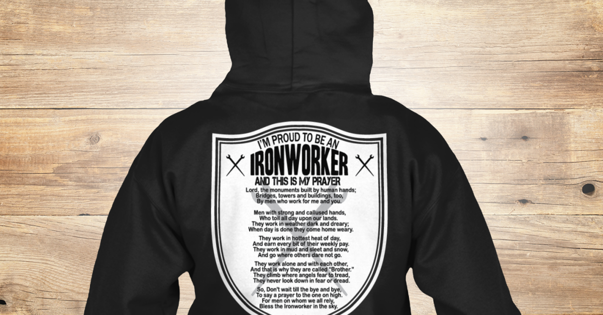 Ironworker Prayer - ironworker i'm proud to be an ironworker and this ...