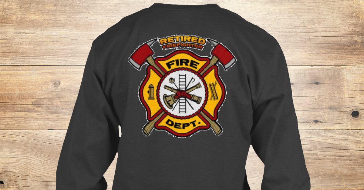 Retired Fire Fighter Products Teespring
