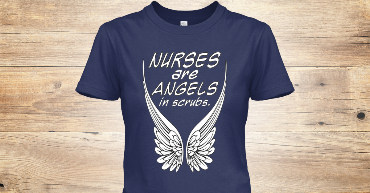 Nurse Closest Thing To An Angel. NURSES are ANGELS in scrubs