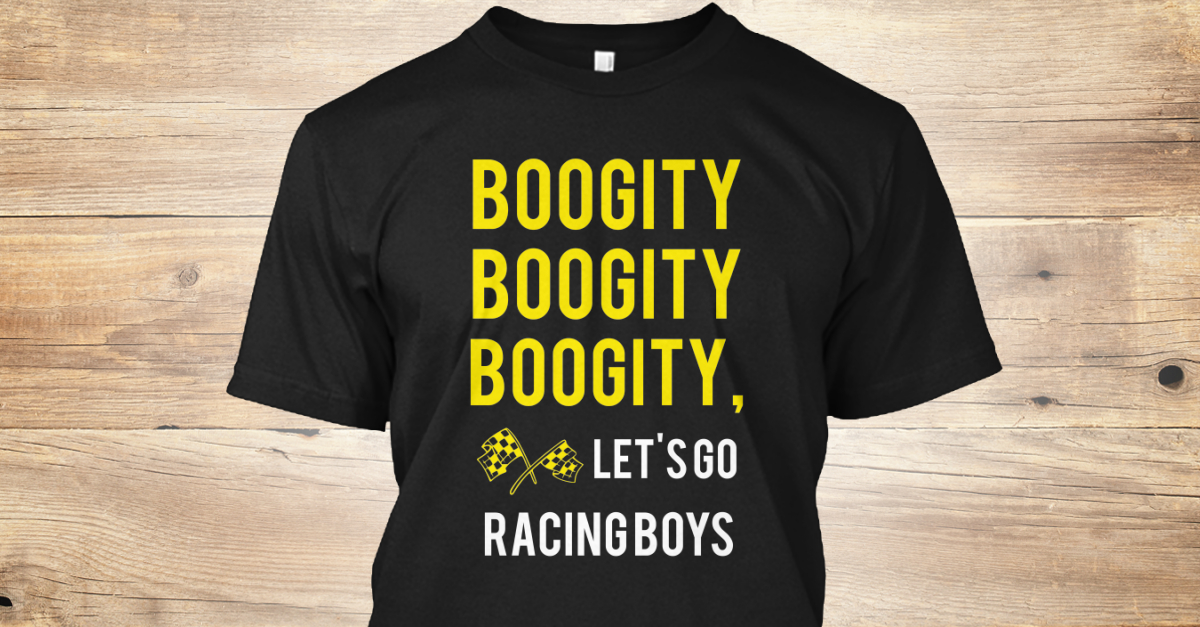 boogity boogity boogity let s go racing boogity boogity boogity