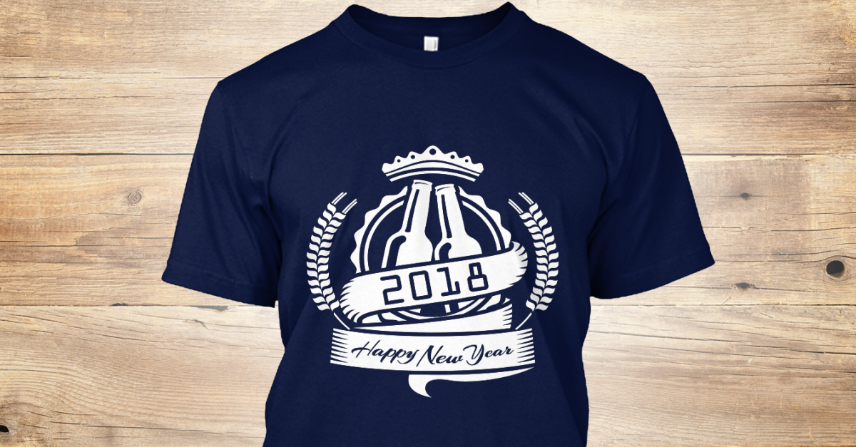 Happy New Year 2018 Party T Shirts - 2018 happy new year Products from