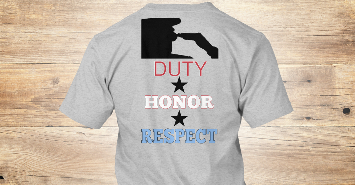 Duty..Honor..Respect.. - DUTY HONOR RESPECT Products ... Duty..Honor..Respect