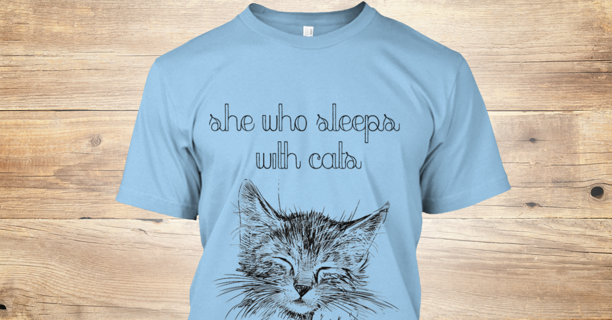 Sleeps With Cats Tee! Products Teespring