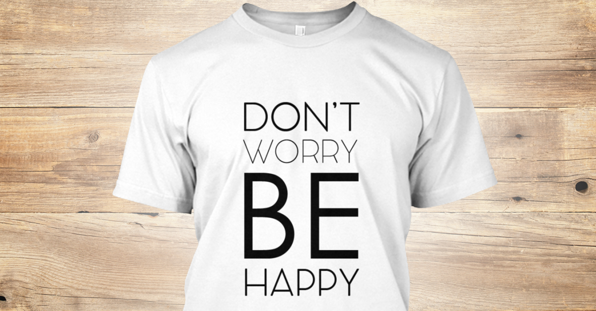 Don't Worry Be Happy - don't worry be happy Products from Canary Design ...