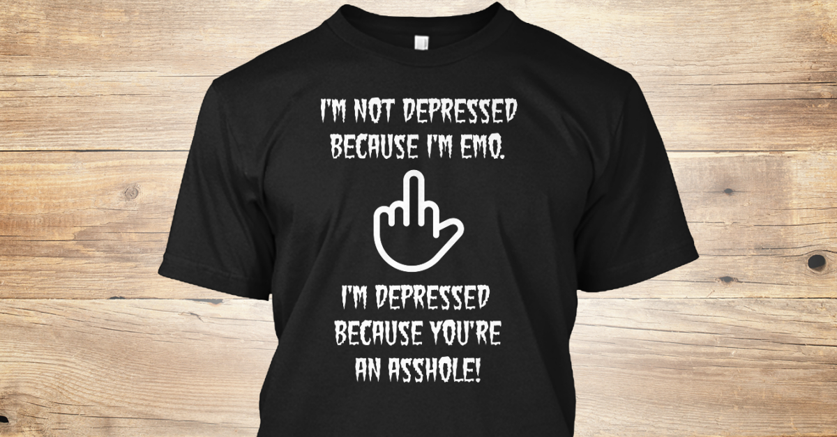 emo i m not depressed i m not depressed because i m emo i m