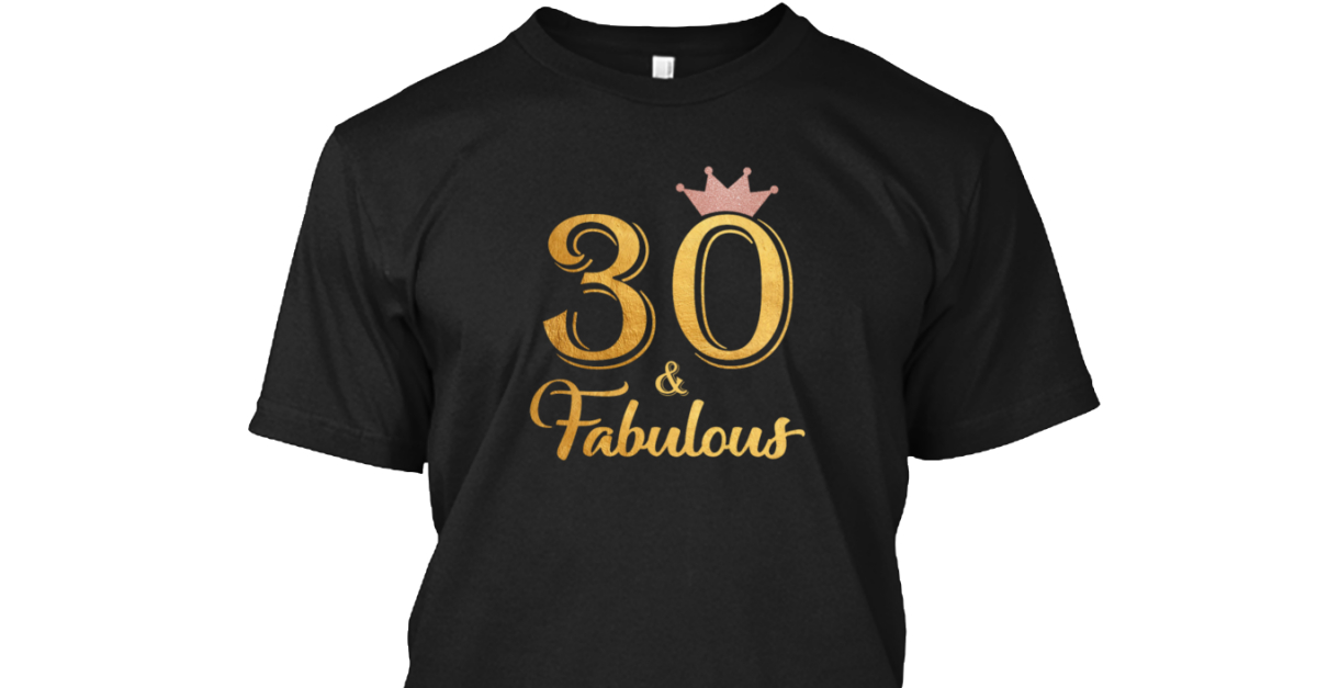 30 and fabulous shirt