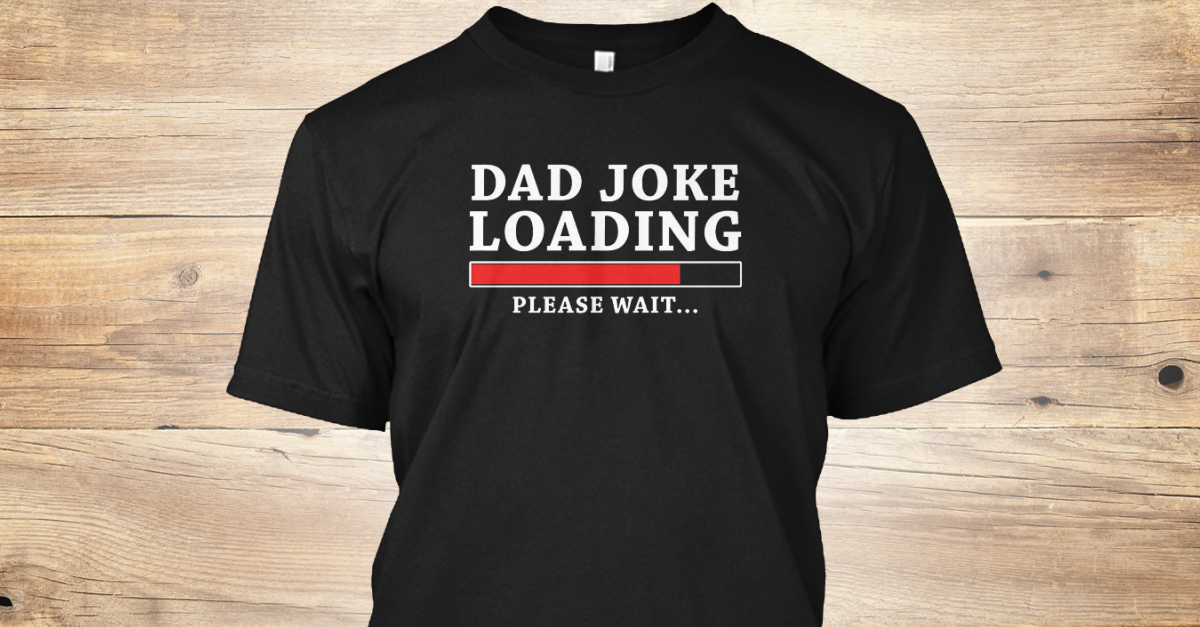 Dad Joke Loading Products from Dad Joke Loading Shirt 