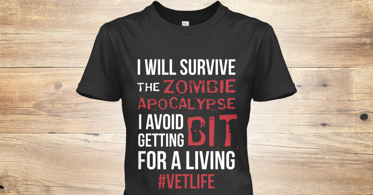 Veterinarian Joke, Zombie Apocalypse I WILL SURVIVE ZOMBIE THE