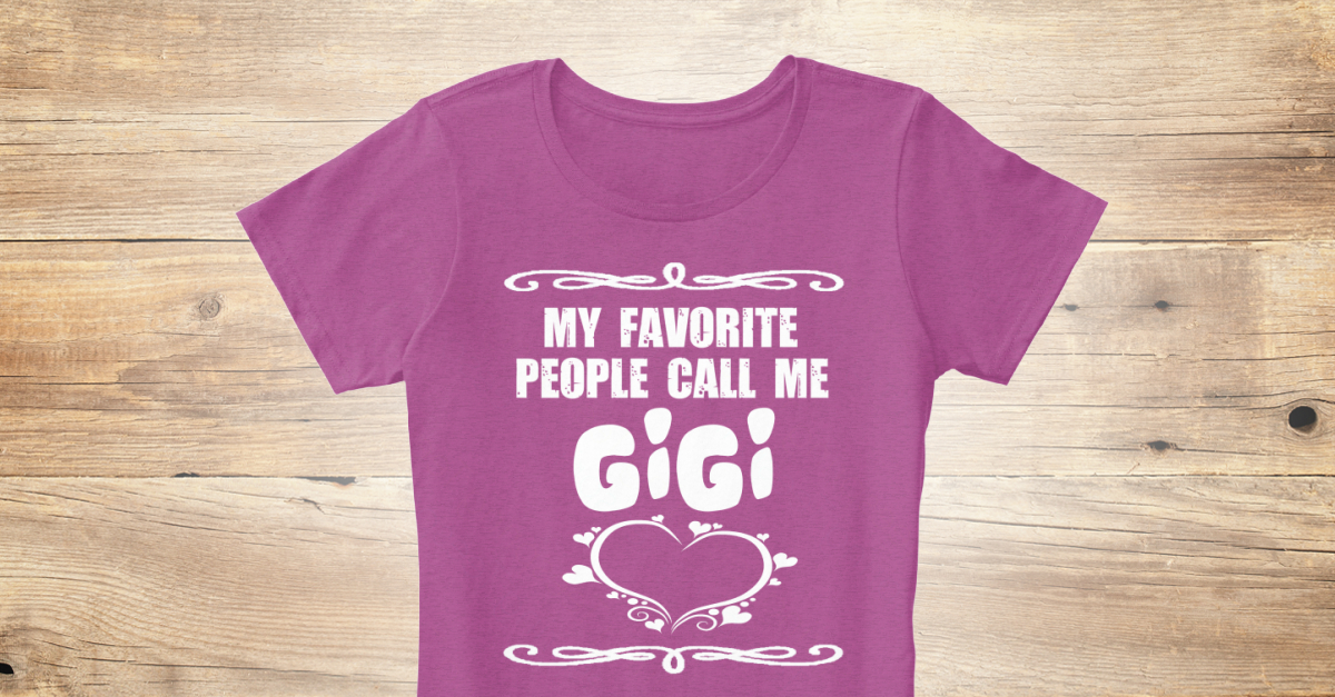 my favorite people call me gigi