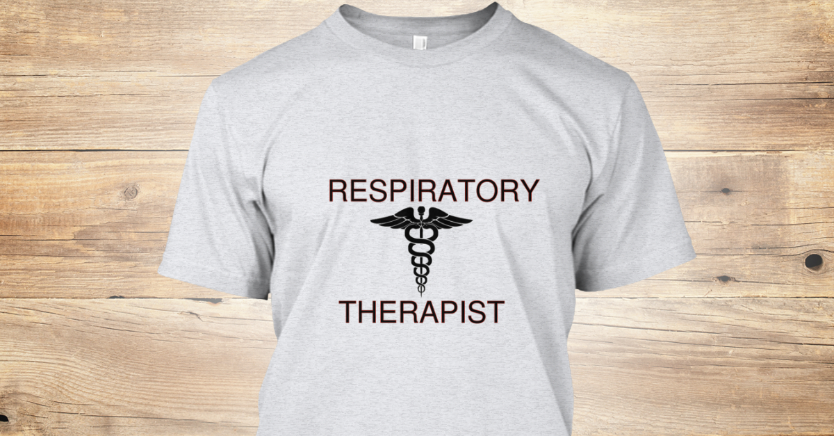 Respiratory Therapy RESPIRATORY THERAPIST Products Teespring
