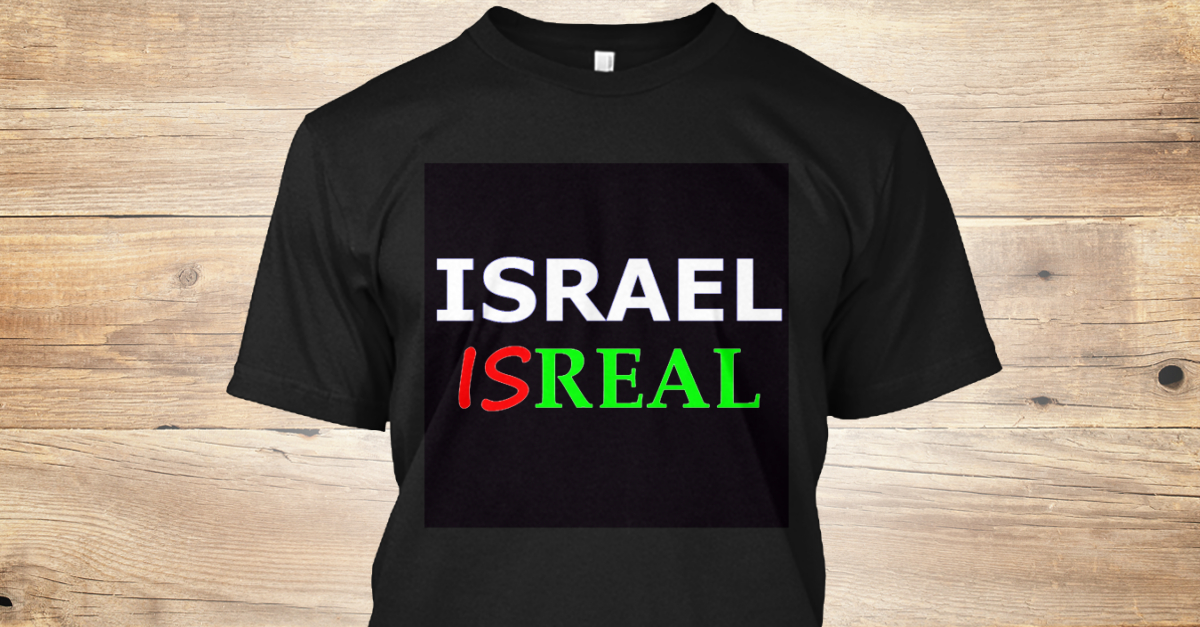 Image result for israel is real shirt