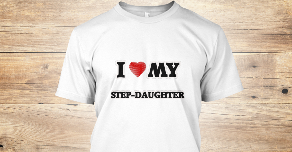 step daughter t shirts