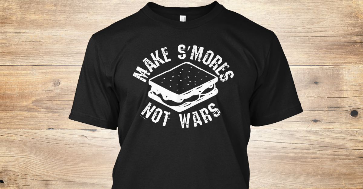 smores not wars shirt