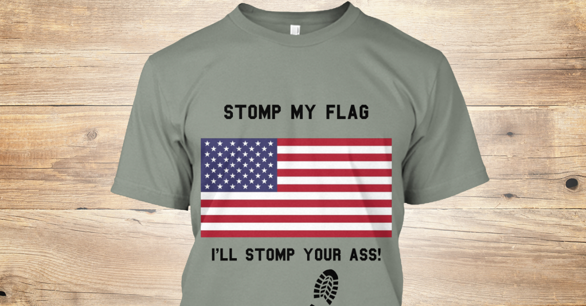 stomp-my-flag-stomp-my-flag-i-ll-stomp-your-ass-products-from-hard-core-press-teespring