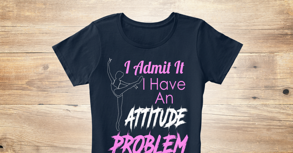 **Ballet Attitude Problem** - I admit it I have an attitude problem ...