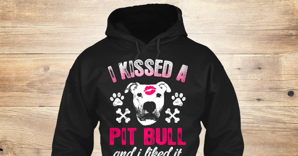 i kissed a pitbull and i liked it shirt