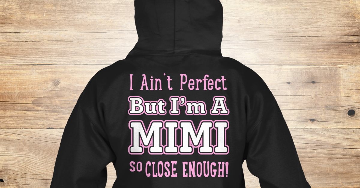 Nearly Perfect Mimi - nearly perfect mimi i ain't perfect ... Nearly Perfect Mimi