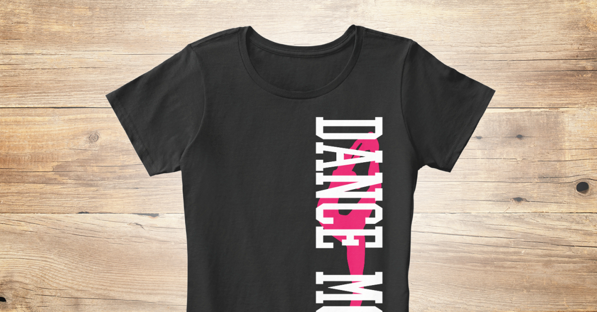 Dance Mom Shirts - dance mom Products from Mom Life | Teespring