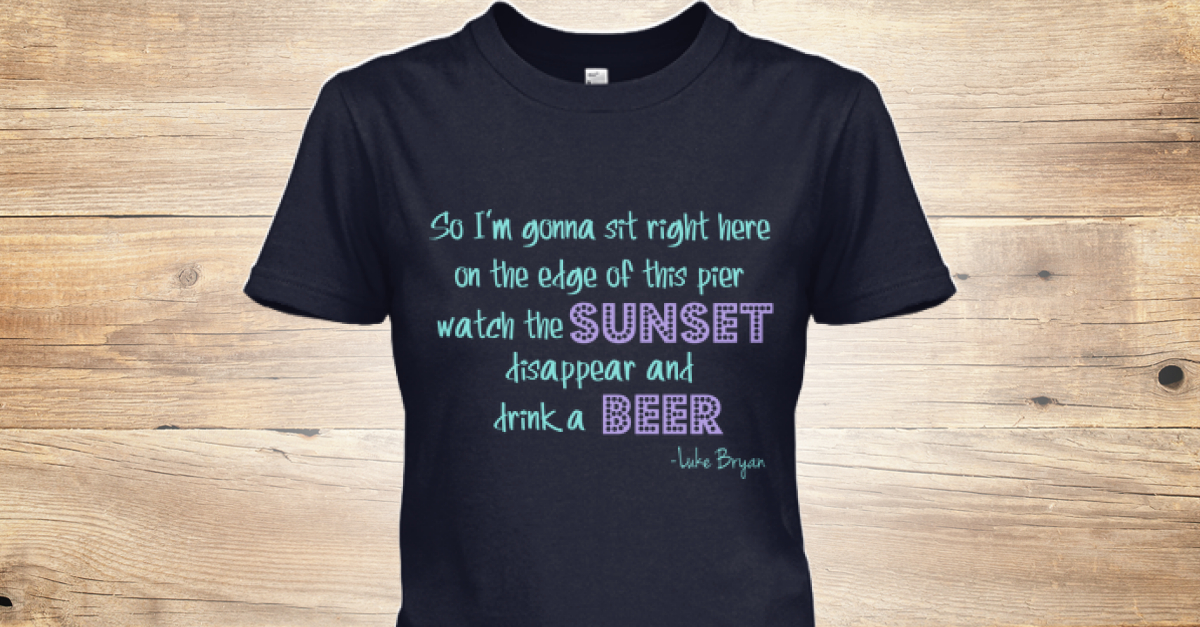 Watch The Sunset And Drink A Beer So I'm gonna sit right